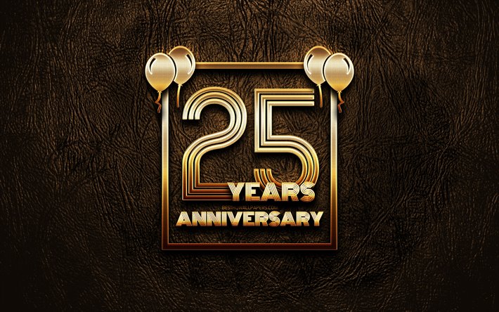4k, 25 Years Anniversary, golden glitter signs, anniversary concepts, 25th anniversary sign, golden frames, brown leather background, 25th anniversary