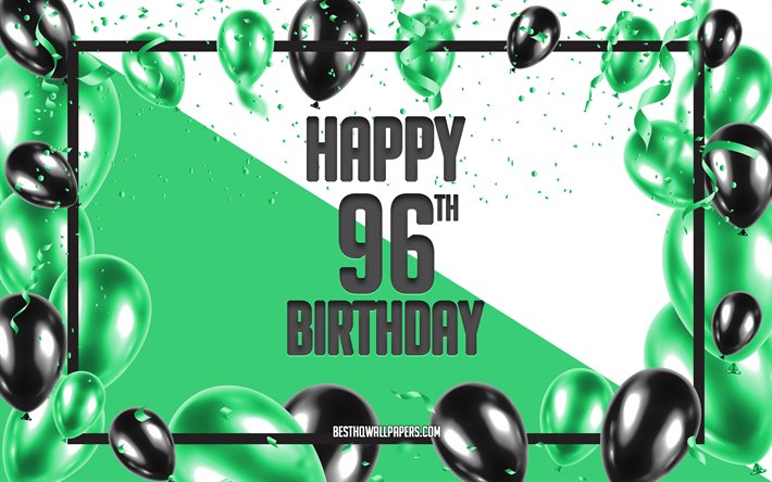 Happy 96th Birthday, Birthday Balloons Background, Happy 96 Years Birthday, Green Birthday Background, 96th Happy Birthday, Green black balloons, 96 Years Birthday, Colorful Birthday Pattern, Happy Birthday Background