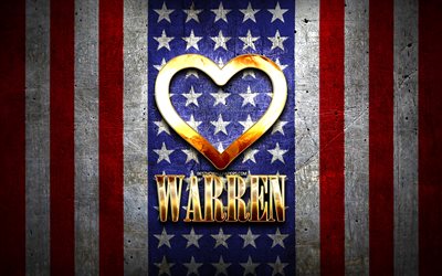 I Love Warren, citt&#224; americane, iscrizione dorata, USA, cuore d&#39;oro, bandiera americana, Warren, citt&#224; preferite, Love Warren