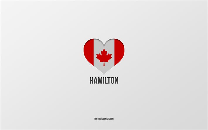 Eu amo Hamilton, cidades canadenses, fundo cinza, Hamilton, Canad&#225;, cora&#231;&#227;o com bandeira canadense, cidades favoritas, amo Hamilton