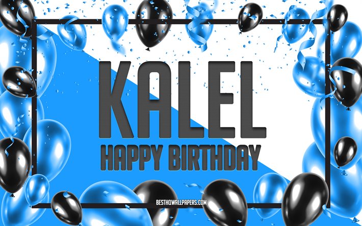 Buon compleanno Kalel, Sfondo di palloncini di compleanno, Kalel, sfondi con nomi, Sfondo di compleanno di palloncini blu, Compleanno di Kalel