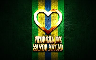 Amo Vitoria de Santo Antao, citt&#224; brasiliane, iscrizione d&#39;oro, Brasile, cuore d&#39;oro, Vitoria de Santo Antao, citt&#224; preferite, Love Vitoria de Santo Antao