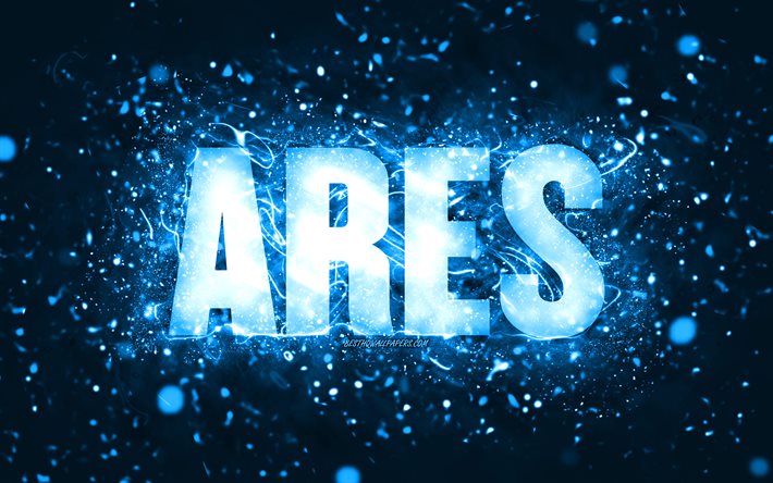Joyeux anniversaire Ares, 4k, n&#233;ons bleus, nom Ares, cr&#233;atif, Ares joyeux anniversaire, Ares anniversaire, noms masculins am&#233;ricains populaires, photo avec le nom Ares, Ares