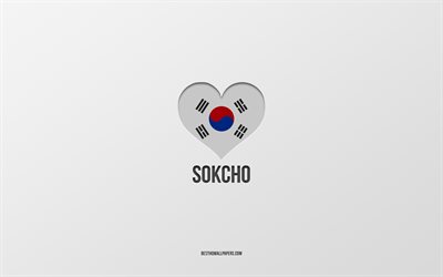 I Love Sokcho, South Korean cities, Day of Sokcho, gray background, Sokcho, South Korea, South Korean flag heart, favorite cities, Love Sokcho