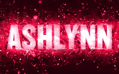 Happy Birthday Ashlynn, 4k, pink neon lights, Ashlynn name, creative, Ashlynn Happy Birthday, Ashlynn Birthday, popular american female names, picture with Ashlynn name, Ashlynn