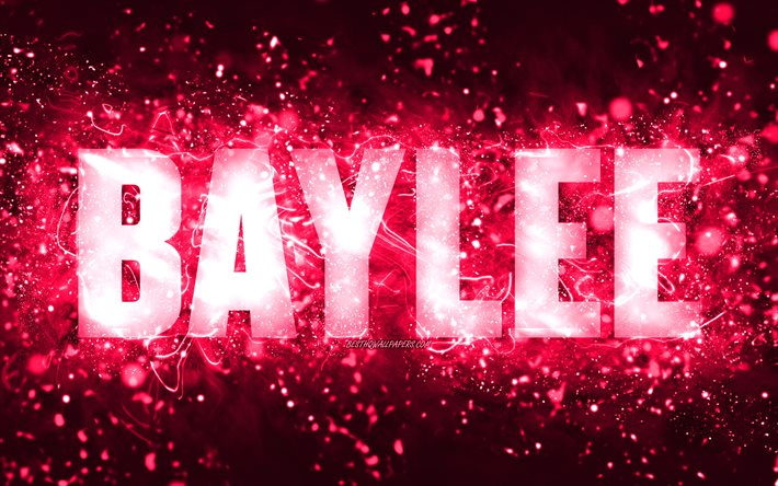 Feliz anivers&#225;rio, Baylee, 4k, luzes de n&#233;on rosa, nome de Baylee, criativo, feliz anivers&#225;rio de Baylee, anivers&#225;rio de Baylee, nomes femininos americanos populares, imagem com nome de Baylee