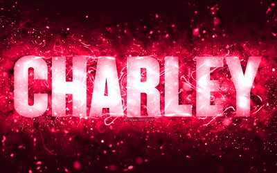 Happy Birthday Charley, 4k, pink neon lights, Charley name, creative, Charley Happy Birthday, Charley Birthday, popular american female names, picture with Charley name, Charley