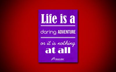 Livet är ett vågat äventyr, eller så är det ingenting alls, 4k, citat, Helen Keller, motivation, inspiration