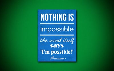 Rien n&#39;est impossible, le mot lui-m&#234;me dit Im possible, 4k, citations, Audrey Hepburn, la motivation, l&#39;inspiration