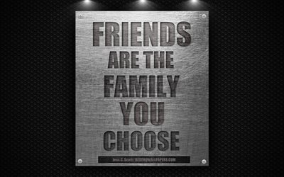 Vänner är familjen du väljer, Jess C Scott, citat tapeter, inspiration, 4k, plåt, metallnät