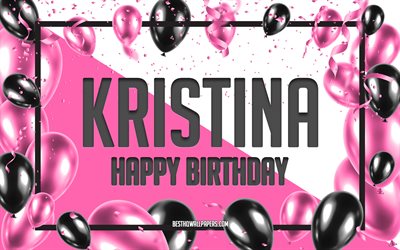Buon Compleanno Kristina, feste di Compleanno, Palloncini Sfondo, Kristina, sfondi per il desktop con nomi, Kristina buon Compleanno, Palloncini Rosa di Compleanno, Sfondo, biglietto di auguri, Kristina Compleanno