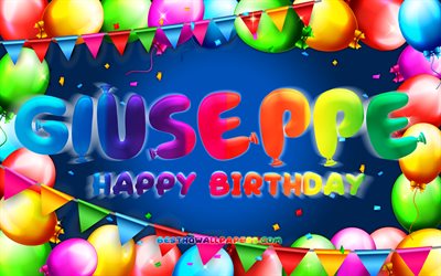 Happy Birthday Giuseppe, 4k, colorful balloon frame, Giuseppe name, blue background, Giuseppe Happy Birthday, Giuseppe Birthday, popular italian boys names, Birthday concept, Giuseppe