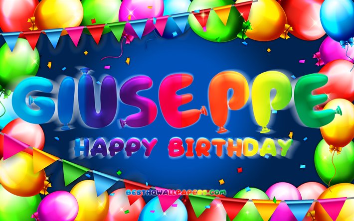 Mutlu Yıllar Giuseppe, 4k, renkli balon &#231;er&#231;eve, Giuseppe adı, mavi arka plan, Giuseppe Doğum g&#252;n&#252;n kutlu olsun, Giuseppe Doğum g&#252;n&#252;, pop&#252;ler İtalyan Erkek İsimleri, Doğum g&#252;n&#252; kavramı, Giuseppe