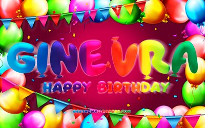 Happy Birthday Ginevra, 4k, colorful balloon frame, female names, Ginevra name, purple background, Ginevra Happy Birthday, Ginevra Birthday, popular Italian female names, Birthday concept, Ginevra