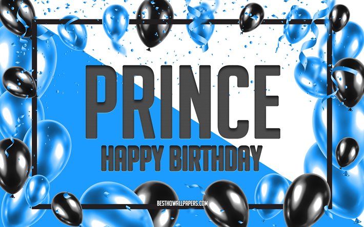 Joyeux Anniversaire Prince, Anniversaire &#224; Fond les Ballons, le Prince, les papiers peints avec les noms, le Prince Heureux Anniversaire, Ballons Bleus Anniversaire arri&#232;re-plan, carte de voeux, Prince d&#39;Anniversaire
