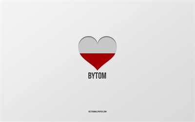 I Love Bytom, Puolan kaupungit, Day of Bytom, harmaa tausta, Bytom, Puola, Puolan lipun syd&#228;n, suosikkikaupungit, Love Bytom