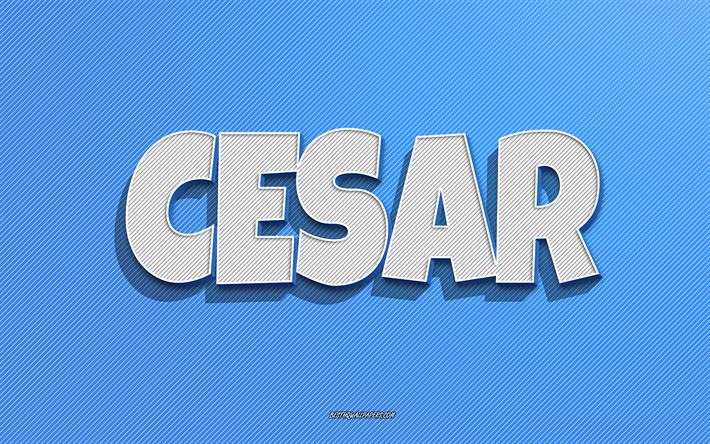 Cesar, bl&#229; linjer bakgrund, tapeter med namn, Cesar namn, mansnamn, Cesar gratulationskort, streckteckning, bild med Cesar namn