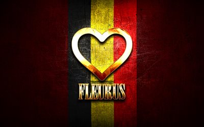 Jag &#228;lskar Fleurus, belgiska st&#228;der, gyllene inskription, Day of Fleurus, Belgien, gyllene hj&#228;rta, Fleurus med flagga, Fleurus, Belgiens st&#228;der, favoritst&#228;der, Love Fleurus