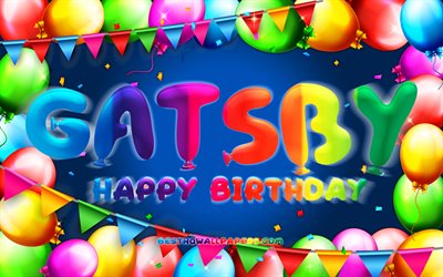 Happy Birthday Gatsby, 4k, colorful balloon frame, Gatsby name, blue background, Gatsby Happy Birthday, Gatsby Birthday, popular german male names, Birthday concept, Gatsby