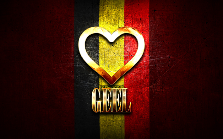 Amo Geel, citt&#224; belghe, iscrizione dorata, Giorno di Geel, Belgio, cuore d&#39;oro, Geel con bandiera, Geel, Citt&#224; del Belgio, citt&#224; preferite, Love Geel