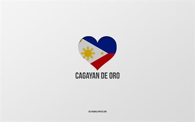 Rakastan Cagayan de Oroa, Filippiinien kaupunkeja, Cagayan de Oron p&#228;iv&#228;, harmaa tausta, Cagayan de Oro, Filippiinit, Filippiinien lipun syd&#228;n, suosikkikaupungit, Love Cagayan de Oro