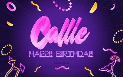 Joyeux Anniversaire Callie, 4k, Purple Party Background, Callie, art créatif, Callie nom, Callie Anniversaire, Fête D'Anniversaire Fond