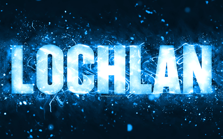 happy birthday lochlan, 4k, bl&#229; neonljus, lochlan namn, kreativ, lochlan grattis p&#229; f&#246;delsedagen, lochlan birthday, popul&#228;ra amerikanska mansnamn, bild med lochlan namn, lochlan