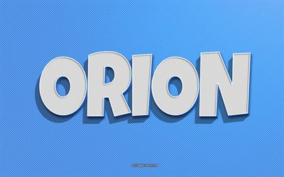 orion, blaue linien hintergrund, tapeten mit namen, orion-name, m&#228;nnliche namen, orion-gru&#223;karte, strichzeichnungen, bild mit orion-namen