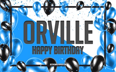 お誕生日おめでとうオービル, 誕生日用風船の背景, オービル, 名前の壁紙, オービルお誕生日おめでとう, 青い風船の誕生日の背景, オービルの誕生日