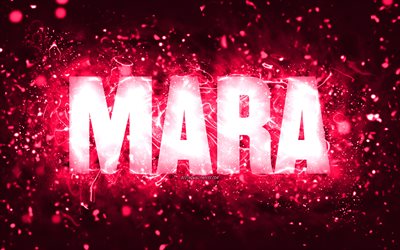 Happy Birthday Mara, 4k, pink neon lights, Mara name, creative, Mara Happy Birthday, Mara Birthday, popular american female names, picture with Mara name, Mara