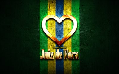 Mi piace Juiz de Fora, citt&#224; brasiliane, golden iscrizione, Brasile, cuore d&#39;oro, bandiera del brasile, Juiz de Fora, citt&#224; preferite, Amore Juiz de Fora