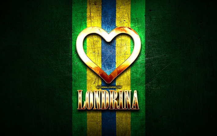 I Love Londrina, brazilian cities, golden inscription, Brazil, golden heart, Londrina, favorite cities, Love Londrina