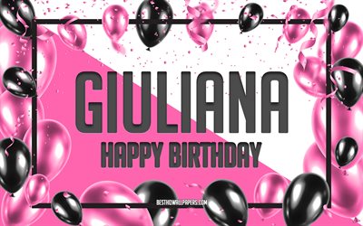 お誕生日おめでGiuliana, お誕生日の風船の背景, Giuliana, 壁紙名, Giulianaお誕生日おめで, ピンク色の風船をお誕生の背景, ご挨拶カード, Giuliana誕生日