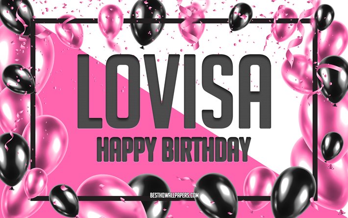 Happy Birthday Lovisa, Birthday Balloons Background, Lovisa, wallpapers with names, Lovisa Happy Birthday, Pink Balloons Birthday Background, greeting card, Lovisa Birthday