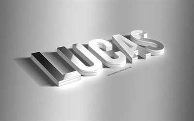 Lucas, silver 3d art, gray background, wallpapers with names, Lucas name, Lucas greeting card, 3d art, picture with Lucas name