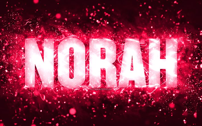 Hyv&#228;&#228; syntym&#228;p&#228;iv&#228;&#228; Norah, 4k, vaaleanpunaiset neonvalot, Norahin nimi, luova, Norah Happy Birthday, Norah Birthday, suositut amerikkalaiset naisnimet, kuva Norah-nimisell&#228;, Norah