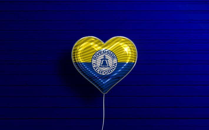 I Love Riverside, California, 4k, realistic balloons, blue wooden background, american cities, flag of Riverside, balloon with flag, Riverside flag, Riverside, US cities