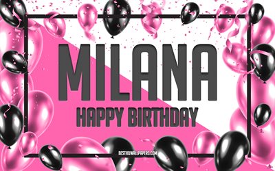 Happy Birthday Milana, Birthday Balloons Background, Milana, wallpapers with names, Milana Happy Birthday, Pink Balloons Birthday Background, greeting card, Milana Birthday