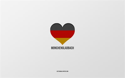 Me Encanta Monchengladbach, ciudades alemanas, fondo gris, Alemania, bandera alemana coraz&#243;n, Monchengladbach, ciudades favoritas, Amor Monchengladbach