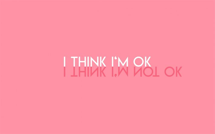 Je pense que je suis ok, fond rose, art cr&#233;atif, de l&#39;humeur des concepts, de l&#39;humeur des citations, je pense que je ne suis pas ok