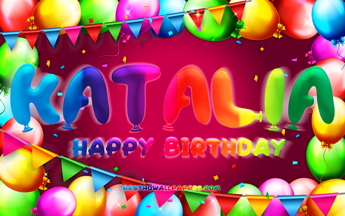 joyeux anniversaire katalia, 4k, cadre de ballon color&#233;, nom de katalia, fond violet, katalia joyeux anniversaire, anniversaire de katalia, noms f&#233;minins mexicains populaires, anniversaire concept, katalia