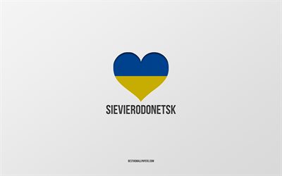 sievierodonetsk, ukrayna şehirleri, sievierodonetsk g&#252;n&#252;, gri arka plan, ukrayna, ukrayna bayrağı kalp, favori şehirler, aşk sievierodonetsk seviyorum