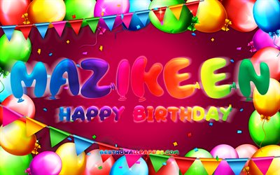 Happy Birthday Mazikeen, 4k, colorful balloon frame, Mazikeen name, purple background, Mazikeen Happy Birthday, Mazikeen Birthday, popular mexican female names, Birthday concept, Mazikeen