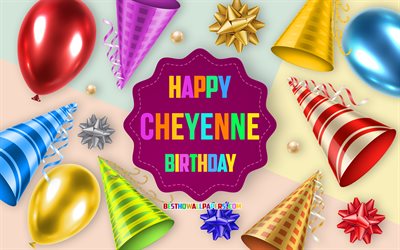 Happy Birthday Cheyenne, 4k, Birthday Balloon Background, Cheyenne, creative art, Happy Cheyenne birthday, silk bows, Cheyenne Birthday, Birthday Party Background