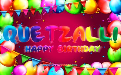 feliz cumplea&#241;os quetzalli, 4k, marco de globo colorido, nombre quetzalli, fondo p&#250;rpura, cumplea&#241;os quetzalli, nombres femeninos populares mexicanos, concepto de cumplea&#241;os, quetzalli