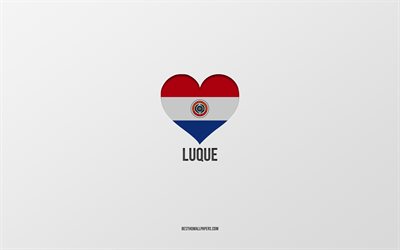 i love luque, ciudades paraguayas, d&#237;a de luque, fondo gris, luque, paraguay, coraz&#243;n de la bandera paraguaya, ciudades favoritas, love luque