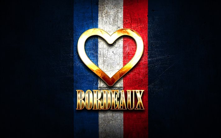 Adoro il Bordeaux, citt&#224; francesi, golden iscrizione, Francia, cuore d&#39;oro, Bordeaux, con bandiera, citt&#224; preferite, Amore Bordeaux