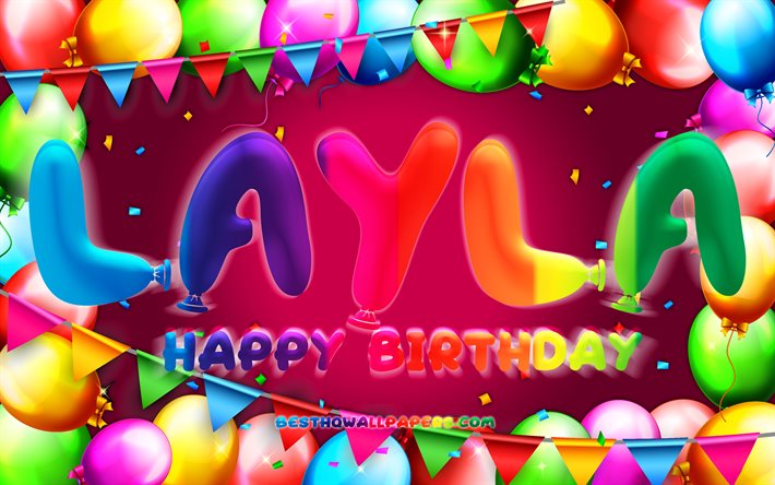 Happy Birthday Layla, 4k, colorful balloon frame, Layla name, purple background, Layla Happy Birthday, Layla Birthday, popular american female names, Birthday concept, Layla