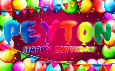 happy birthday peyton, 4k, bunte ballon-rahmen, peyton name, lila hintergrund, peyton happy birthday, peyton geburtstag, popul&#228;ren amerikanischen weiblichen vornamen, geburtstag-konzept, peyton