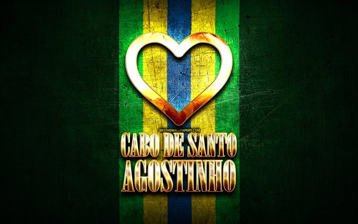 Eu Amo o Cabo de Santo Agostinho, cidades brasileiras, golden inscri&#231;&#227;o, Brasil, cora&#231;&#227;o de ouro, Cabo de Santo Agostinho, cidades favoritas, Love Cabo de Santo Agostinho